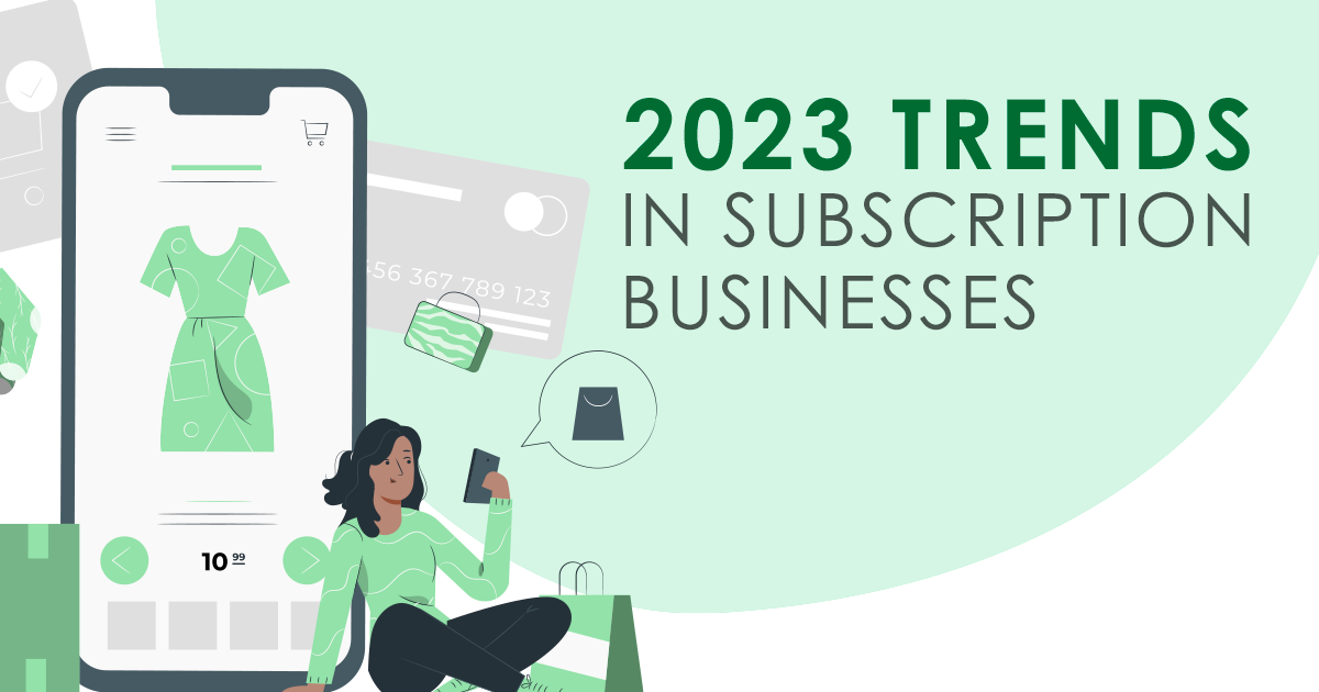 2023 Trends in Subscription Businesses (and What CX Leaders are Doing to Prepare)