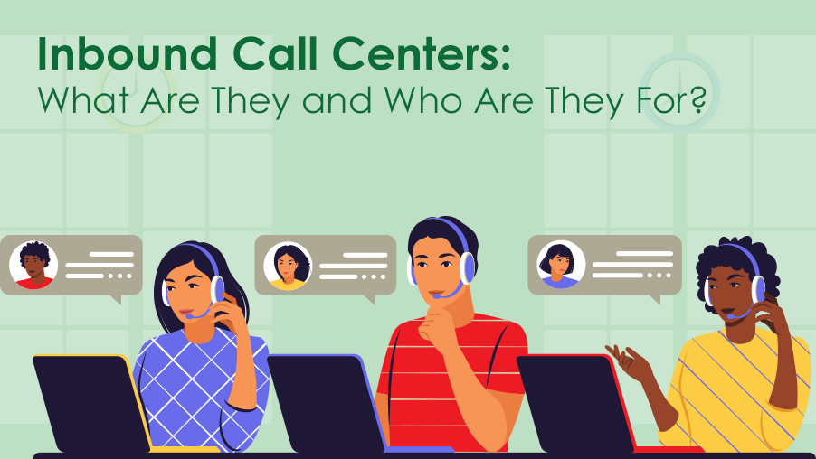 Inbound Call Centers: What Are They and Who Are They For?