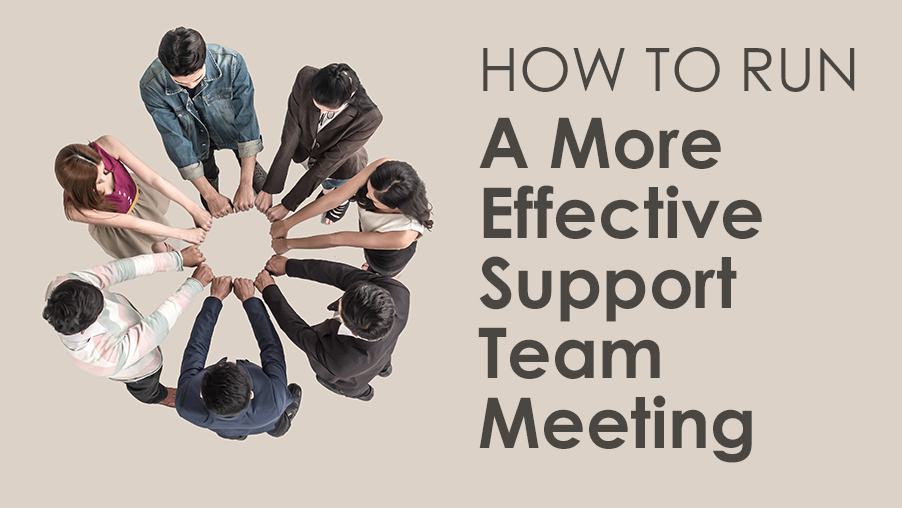 How to Run a More Effective Support Team Meeting